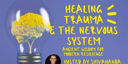 Healing Trauma and the Nervous System- Ancient Wisdom for Modern Resilience