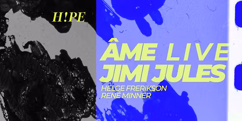 H!PE w\/ Jimi Jules & \u00c2me Live