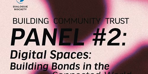 PANEL DISCUSSION: Digital Spaces: Building Bonds in the Connected World