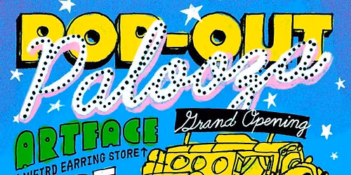 Pop-Out Palooza! Artface Store Grand Opening 
