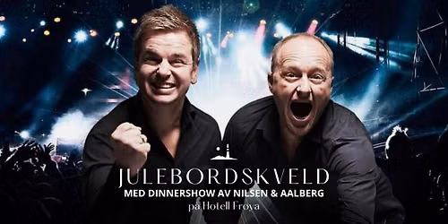 Julebordskveld & dinnershow med Nilsen & Aalberg