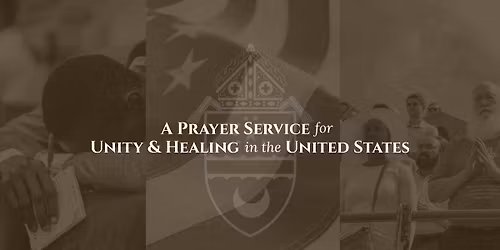 A Prayer Service for Unity and Healing in the United States 