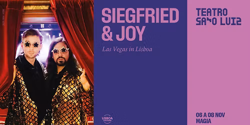 SIEGFRIED & JOY | Las Vegas in Lisboa, no Teatro S\u00e3o Luiz