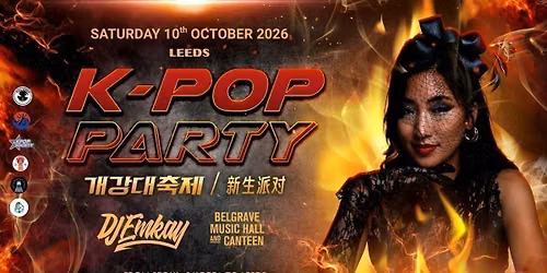 Leeds K-Pop Party - Fire Tour with DJ EMKAY | Saturday 10th October