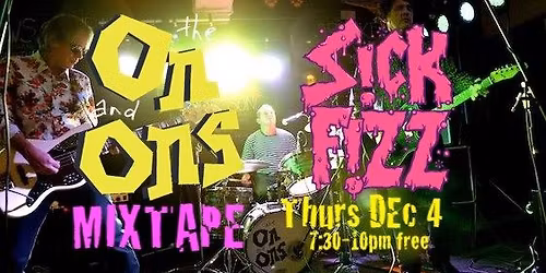 The On and Ons\/Sick Fizz at Mixtape Thursday Dec 4. free
