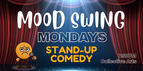 Mood Swing Mondays - A Stand-Up Comedy Night