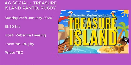 AG SOCIAL -TREASURE ISLAND PANTO , RUGBY THEATRE