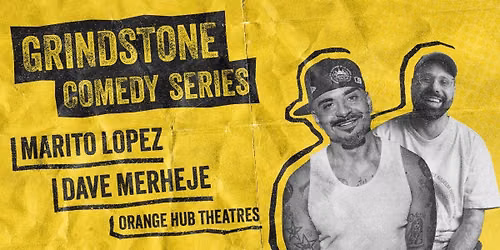 Grindstone Comedy Series: Dave Merheje and Marito Lopez