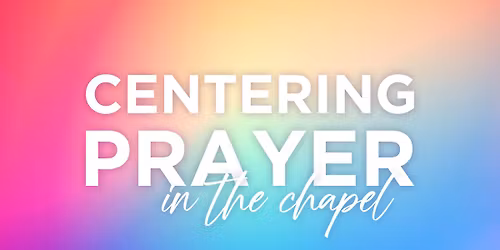 Centering Prayer in the Chapel