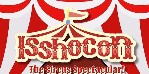IsshoCon 2027 The Circus Spectacular!
