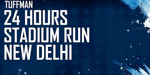 Tuffman 24 Hours Stadium Run New Delhi (9th Edition)