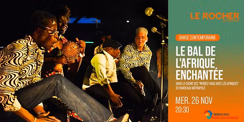 LE BAL DE L'AFRIQUE ENCHANT\u00c9E \u2022 CONCERT \u2022 Le Rocher de Palmer | Cenon \u2022 26.11.25