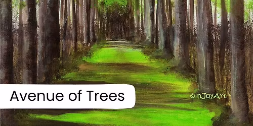 nJoyArt PAINT & PROSECCO at The Tuning Fork, Houlton - Avenue of Trees