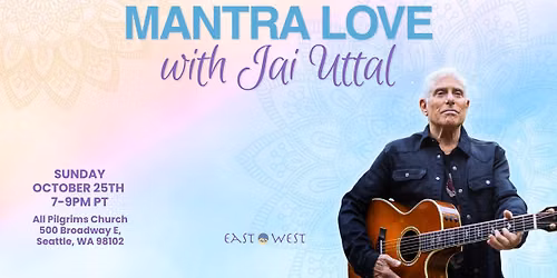 Mantra Love with Jai Uttal - In-Seattle - Sunday, October 25th, 2026 - 7-9 PM PT