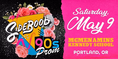 SIDEBOOB). 90's PROM at McMenamins Kennedy School