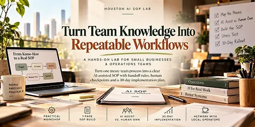 Houston AI SOP Lab: Turn Team Knowledge Into Repeatable Workflows