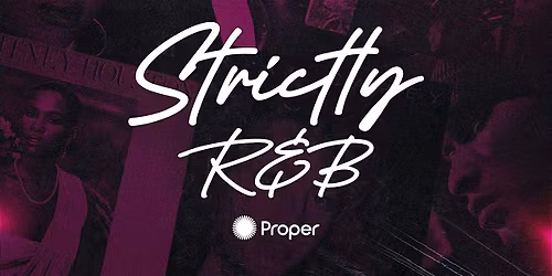 Strictly R&B \u2014 All R&B. All Night. Only at Proper Orlando on Fridays.