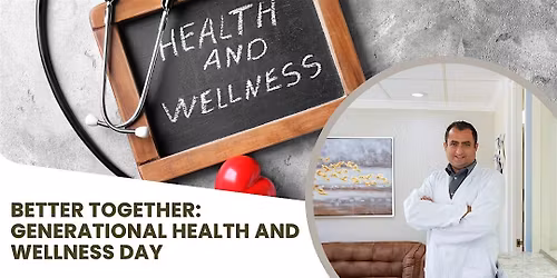 BETTER TOGETHER: GENERATIONAL HEALTH AND WELLNESS DAY
