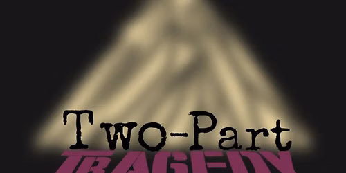 Two-Part Tragedy