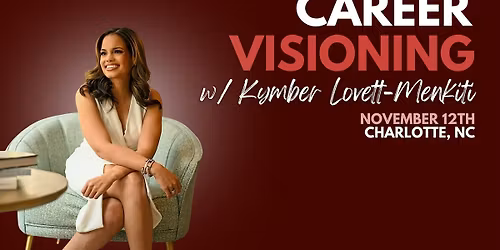 Career Visioning with Kymber Menkiti - Charlotte, NC