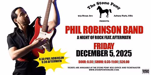 LIVE AT THE STONE PONY!! - Phil Robinson Band + Aftermath (Asbury Park, N.J.)
