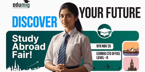 Study Abroad Fair- Chittagong "Discover Your Future"