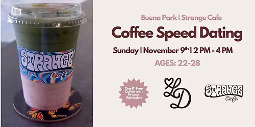 Coffee Speed Dating | Strange Cafe | Ages 22-28 | Buena Park