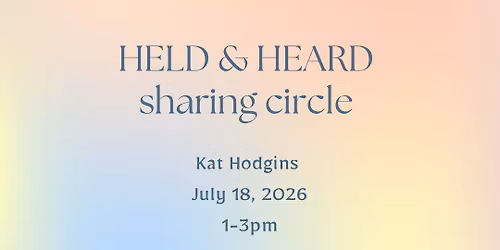 HELD & HEARD: Sharing Circle