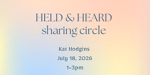 HELD & HEARD: Sharing Circle