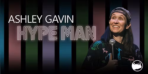 Ashley Gavin - Hype Man - Extra Show Added!