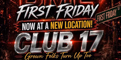 BME 1st Friday @ CLUB 17 "GROWN FOLKS TURN UP TOO"
