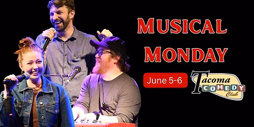Musical Monday at Tacoma Comedy Club — 3829 6th Ave, Tacoma, WA 98406