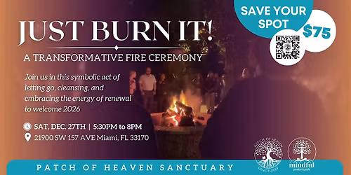 Just Burn It: A Year End Fire Release Ceremony @Patch of Heaven Sanctuary
