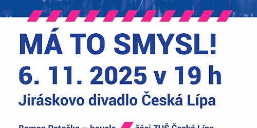 M\u00c1 TO SMYSL! Roman Pato\u010dka & \u017e\u00e1ci ZU\u0160