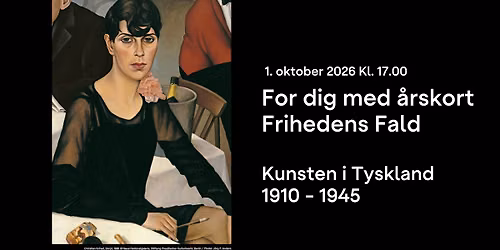 Medlems\u00e5bning \u00b7 Frihedens Fald \u2013 Kunsten i Tyskland 1910 \u2013 1945