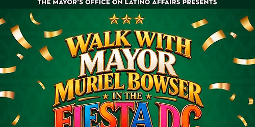 Walk with Mayor Muriel Bowser \u2013 Fiesta DC Parade