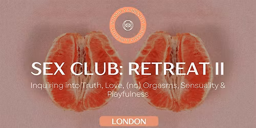 Sex Club: LONDON - Weekend Retreat II