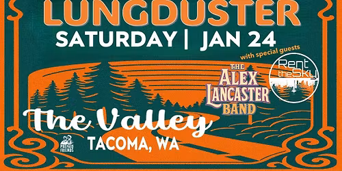 Lungduster + The Alex Lancaster Band + Rent The Sky @ The Valley