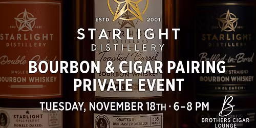 Starlight Distillery Cigar & Bourbon Pairing at Brothers Cigar Lounge