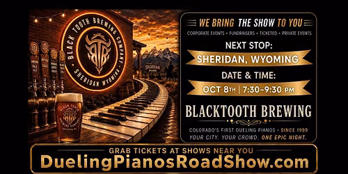 Sheridan, WY | Black Tooth Brewing  | Dueling Pianos Road Show