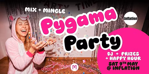 Pygama Party @ INFLATION