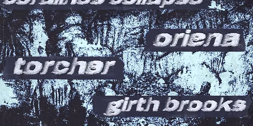 Coralline\u2019s Collapse, ORIENA, Torcher, & Girth Brooks