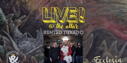 LIVE MUSIC AT THE ALTAR: Rented Tuxedo 