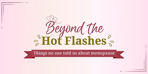 Beyond the Hot Flashes: Things No One Told Us About Menopause