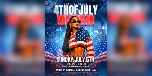 SUNDAY JULY 5th, Latin Sundays Independence Day weekend 4th of July Party