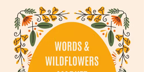Words & Wildflower Market