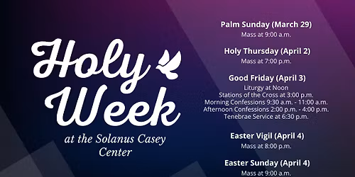 Holy Week at the Solanus Casey Center