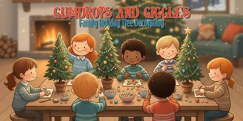 Gumdrops and Giggles - Family Holiday Tree Decorating - DCDS Members ONLY