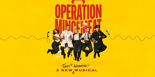Operation Mincemeat: A New Musical at Bass Performance Hall