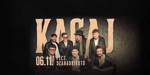 KACAJ \u2022 P\u00c9CS, SZABADKIK\u00d6T\u0150 \u2022 VEND\u00c9G : VAKOLATH \u2022 AFTER : FOLKKOCSMA